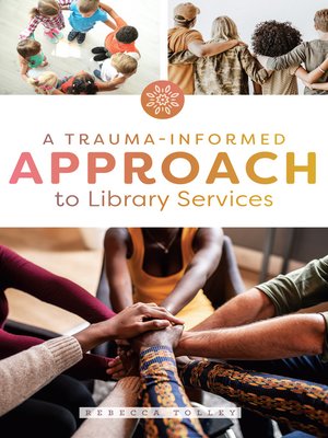 cover image of A Trauma-Informed Approach to Library Services